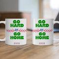 Go Hard or Go Home Ceramic Mug