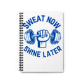 Sweat Now Shine Later Spiral Notebook -