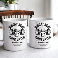 Sweat Now Shine Later personalized Mug,